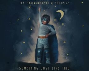 The Chainsmokers x Coldplay - Something Just Like This