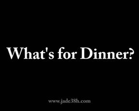 Jade38h - What's for Dinner?