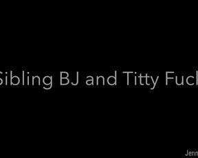 JennyBlighe Sibling-Sloppy-BJ-and-Titty-Fuck in private premium video