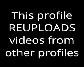 This profile REUPLOADS videos from other profiles