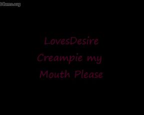 Lovesdesire Creampiemymouthplease - 18cams.org