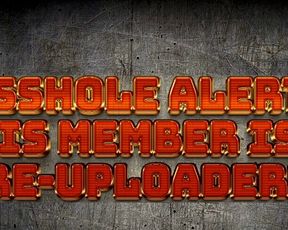 This Asshole re-uploads!!!!